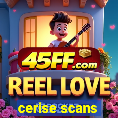 cerise scans